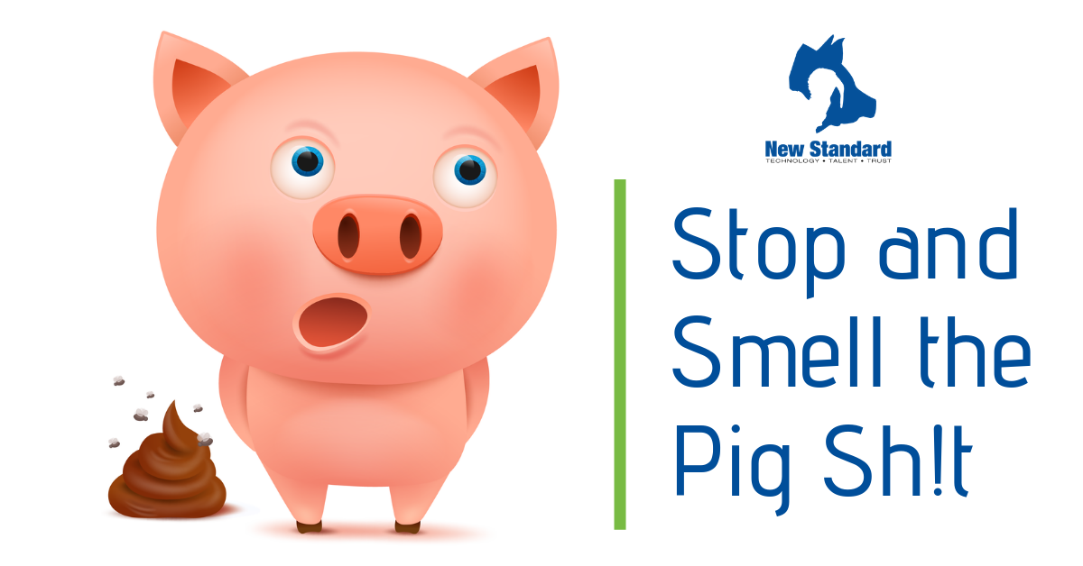 Take Time to Stop and Smell the Pig Sh*t